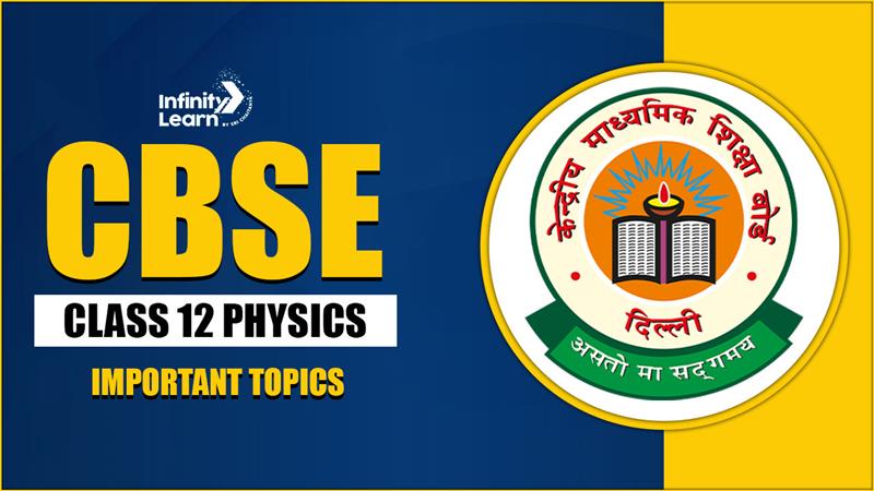 CBSE Class 12 Physics 2026 Important Topics with Preparation Tips