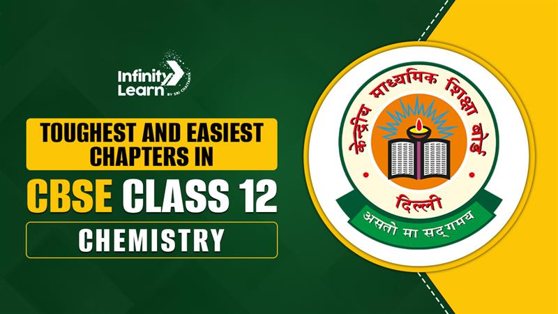 Toughest and Easiest Chapters in CBSE Class 12 Chemistry